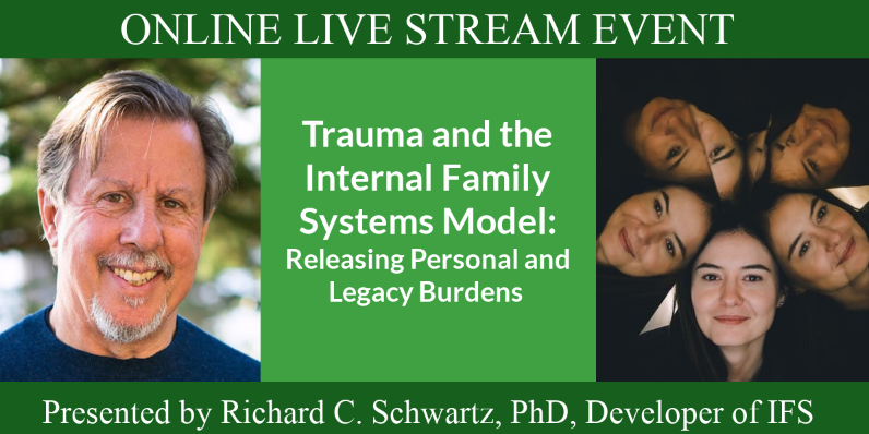Trauma and the Internal Family Systems Model:​ Releasing Personal and Legacy Burdens