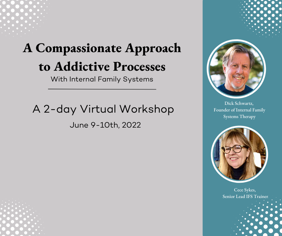 Image of A Compassionate Approach Addictive Processes with Internal Family Systems with headshots of Dr. Richard Schwartz, and Cece Sykes