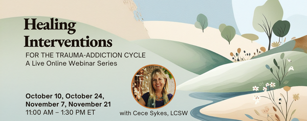 graphic featuring illustrated rolling hills and trees. Text reads: healing Interventions for the Trauma-Addiction Cycle A live online webinar series