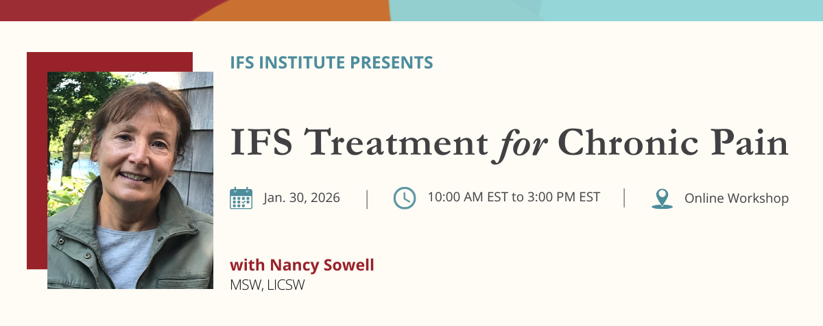 Promotional banner for an IFS Institute online workshop titled “IFS Treatment for Chronic Pain,” featuring a headshot of Nancy Sowell. The workshop takes place January 30, 2026, from 10:00 a.m. to 3:00 p.m. Eastern Time.