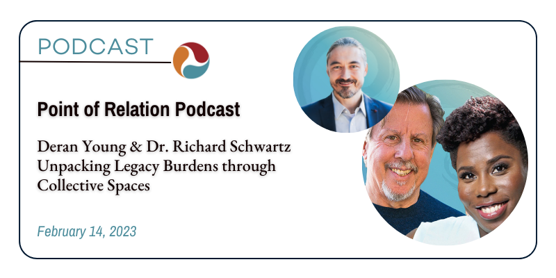 Point of Relation Podcast with Dick Schwartz Deran Young and Thomas Hubl on Legacy Burdens