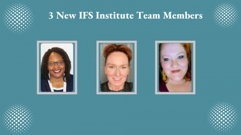 Headshots of 3 new IFS Institute staff members, Anna Rubley, Donna Carter and Jen Tewell