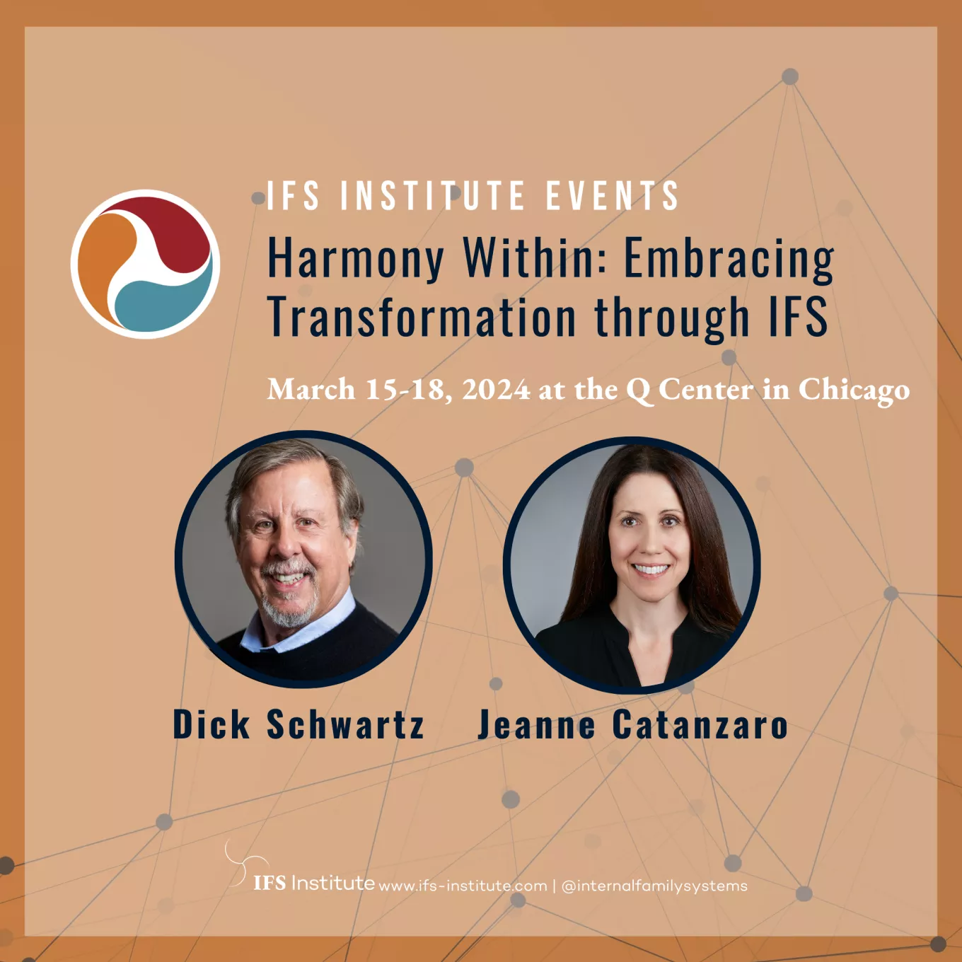 Orange square with IFS icon. Text says: IFS Institute Events, Harmony Within: Embracing transformation with IFS, March 15-18, 2024 at the Q Center in Chicago. Headshots of Dick Schwartz and Jean Catanzaro 