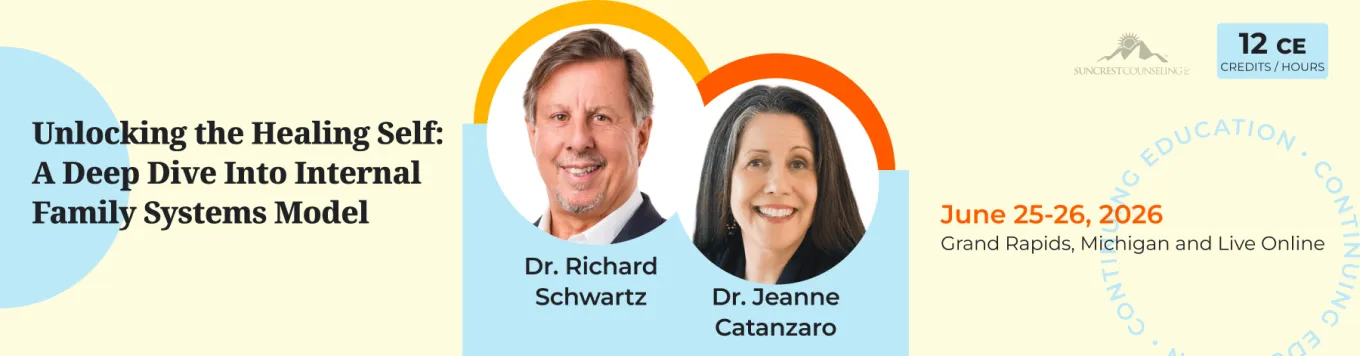 Light colored promotional banner with circular design elements featuring headshots of Dr. Richard Schwartz and Dr. Jeanne Catanzaro alongside the title “Unlocking the Healing Self A Deep Dive Into Internal Family Systems Model” and details for a June 25 to 26 2026 live and online training offering 12 CE credits.