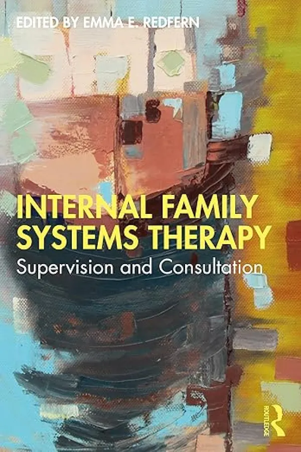 Cover of Internal Family Systems Therapy: Supervision and Consultation, edited by Emma E. Redfern. Abstract painted artwork in warm earth tones, teal, cream, and mustard yellow fills the cover. Large yellow and white text displays the title across the center. Routledge logo appears vertically along the lower right edge.