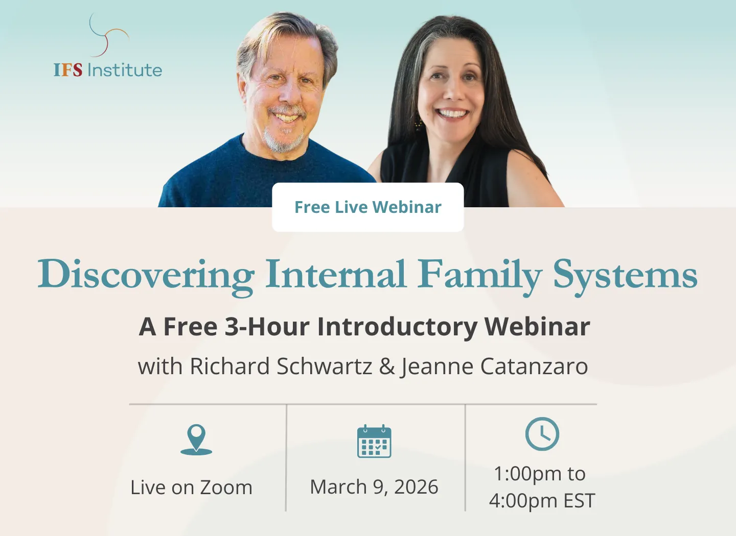 Promotional graphic from the IFS Institute featuring Richard Schwartz and Jeanne Catanzaro. Text reads: “Free Live Webinar. Discovering Internal Family Systems. A Free 3 Hour Introductory Webinar with Richard Schwartz and Jeanne Catanzaro. Live on Zoom. March 9, 2026. 1:00pm to 4:00pm EST.”