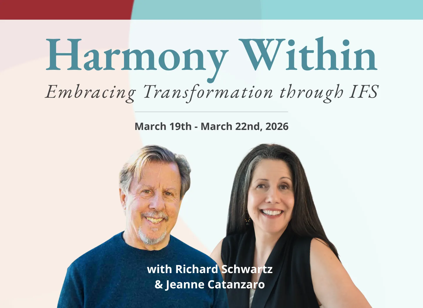 Promotional banner for ‘Harmony Within: Embracing Transformation through IFS,’ a retreat happening March 19–22, 2026. The design features soft abstract shapes and portraits of Richard Schwartz and Jeanne Catanzaro smiling, with their names displayed beneath the title.