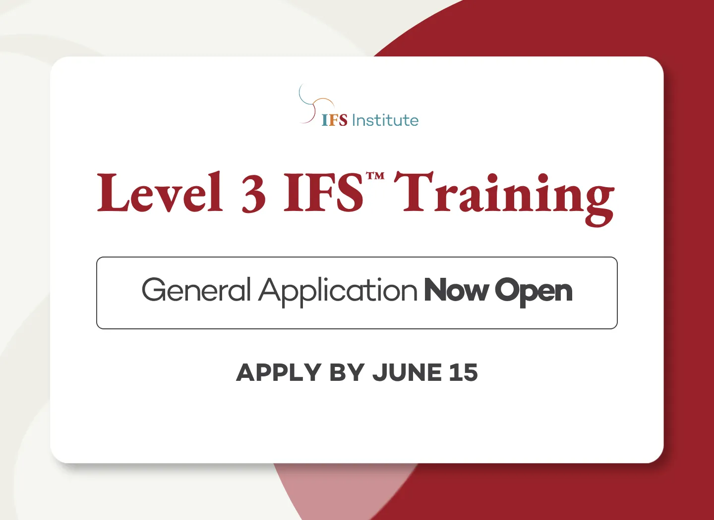 Red and white image with words that announce Level 3 IFS Training General Application is now open until June 15